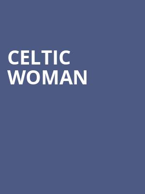 Celtic Woman, Centennial Hall, Tucson