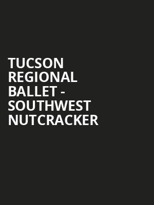 Tucson Regional Ballet - Southwest Nutcracker Poster
