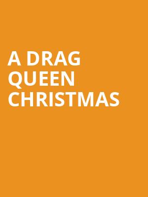 A Drag Queen Christmas, Centennial Hall, Tucson