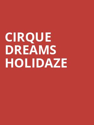 Cirque Dreams Holidaze, Centennial Hall, Tucson