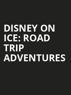 Disney On Ice Road Trip Adventures, Tucson Arena, Tucson