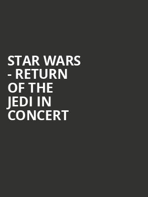 Star Wars Return of the Jedi in Concert, Tucson Music Hall, Tucson
