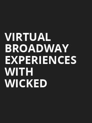 Virtual Broadway Experiences with WICKED, Virtual Experiences for Tucson, Tucson