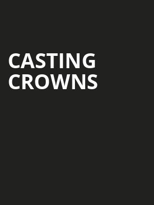 Casting Crowns, Linda Ronstadt Music Hall, Tucson