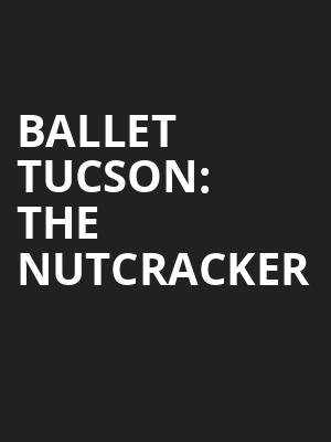 Ballet Tucson: The Nutcracker Poster
