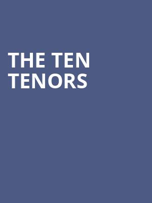 The Ten Tenors, Fox Theater, Tucson