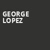 George Lopez, Casino Del Sol Event Center, Tucson
