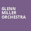Glenn Miller Orchestra, Linda Ronstadt Music Hall, Tucson