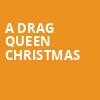 A Drag Queen Christmas, Centennial Hall, Tucson