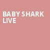 Baby Shark Live, Linda Ronstadt Music Hall, Tucson