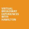 Virtual Broadway Experiences with HAMILTON, Virtual Experiences for Tucson, Tucson